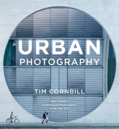 Urban Photography by Tim Cornbill