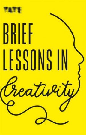 Tate: Brief Lessons In Creativity by Frances Ambler