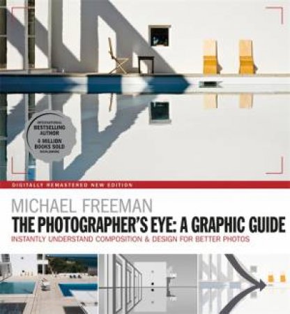 The Photographers Eye: A Graphic Guide by Michael Freeman