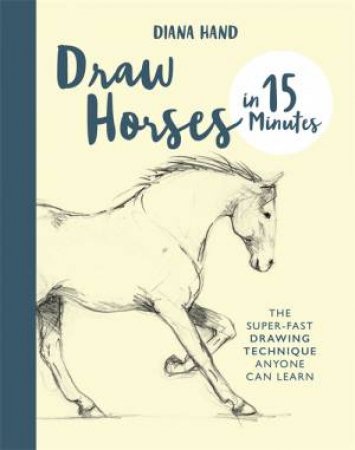 Draw Horses In 15 Minutes by Diana Hand