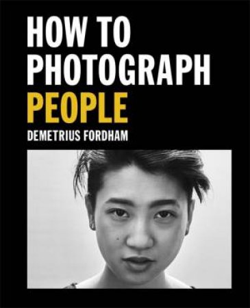 How To Photograph People by Demetrius Fordham