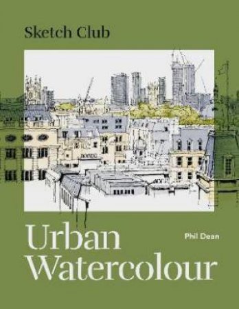 Sketch Club: Urban Watercolour by Phil Dean