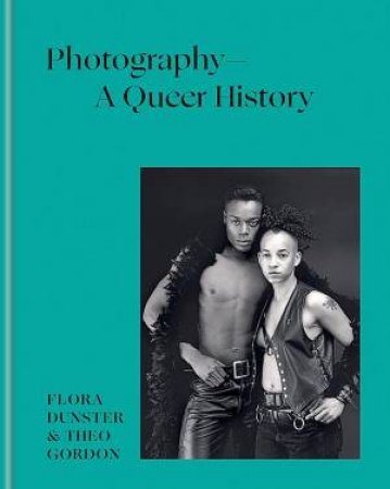 Photography   A Queer History by Flora Dunster & Theo Gordon