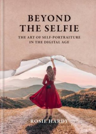 Beyond the Selfie by Rosie Hardy