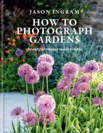 How to Photograph Gardens by Jason Ingram