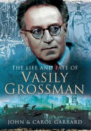 Life and Fate of Vasily Grossman by GARRARD J. & GARRARD C.