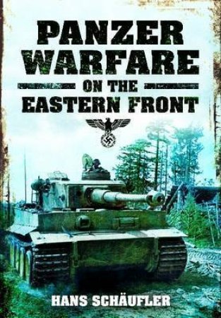 Panzer Warfare on the Eastern Front by SCHAUFLER HANS