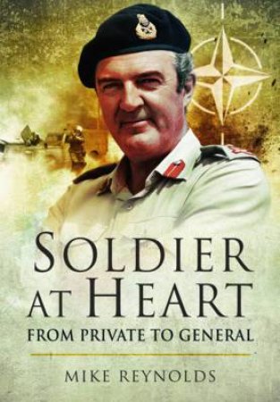 Soldier at Heart: From Private to General by REYNOLDS MICHAEL