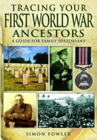 Tracing Your First World War Ancestors by FOWLER SIMON