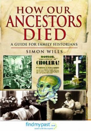 How Our Ancestors Died: A Guide for Family Historians by WILLS SIMON