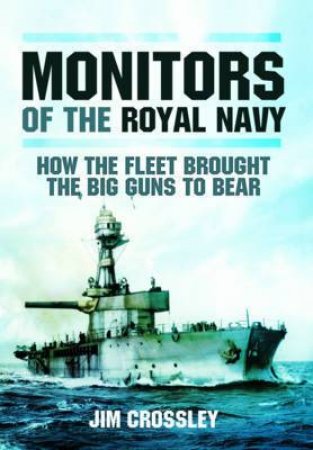 Monitors of the Royal Navy by CROSSLEY JIM