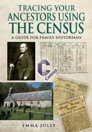 Tracing Your Ancestors Using the Census by EMMA JOLLY