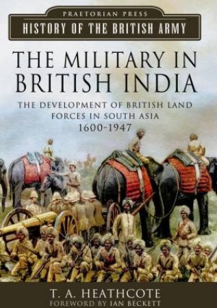 Military in British India by HEATHCOTE T A