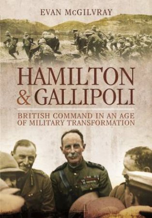 Hamilton and Gallipoli by MCGILVRAY EVAN