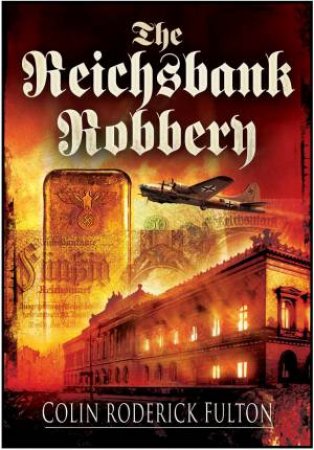 Reichsbank Robbery by FULTON COLIN RODERICK