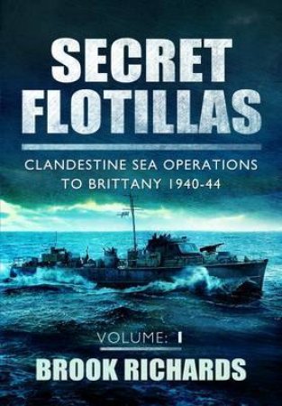 Clandestine Sea Operations to Brittany 1940-44 by RICHARDS BROOK