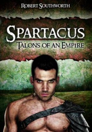 Spartacus: Talons of an Empire by SOUTHWORTH ROBERT