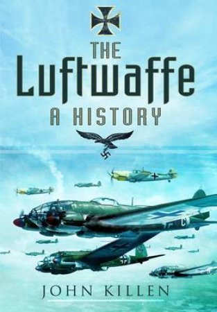 Luftwaffe: A History by KILLEN JOHN