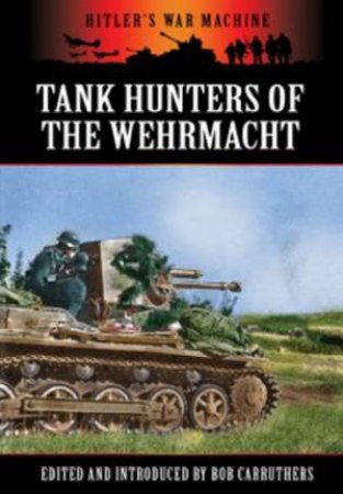 German Tank Hunters; The Panzer Jager by EDITORS