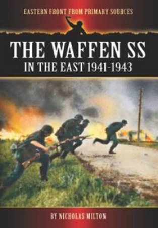 Waffen SS in the East: 1941-1943 by MILTON NICHOLAS