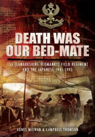 Death Was Our Bed-mate by MCEWAN ANGNES & THOMSON CAMPBELL