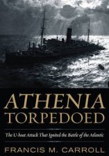 Athenia Torpedoed The UBoat Attack that Ignited the Battle of the Atlantic