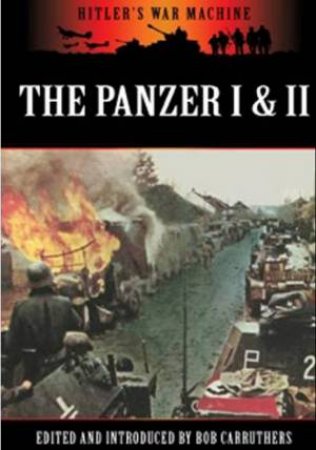 Panzers I and II: Germany's Light Tanks by CARRUTHERS BOB