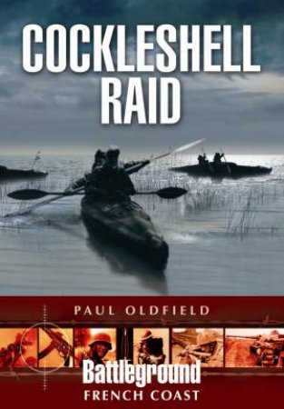 Cockleshell Raid by OLDFIRLD PAUL