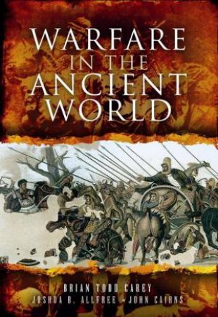 Warfare in the Ancient World by ALLFREE JOSHUA, CARINS JOHN CAREY BRIAN