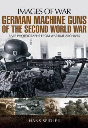 German Machine Guns of the Second World War by SEIDLER HANS