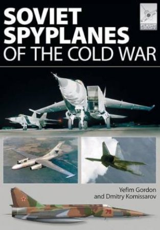 Soviet Spyplanes of the Cold War by GORDON YEFIM AND DMITRIY KOMISSAROV