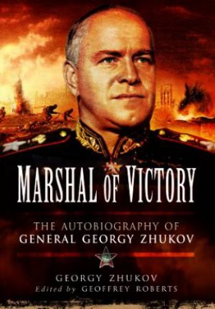 Marshal of Victory: The Autobiography  of General Georgy Zhukov by ZHUKOV GEORGY