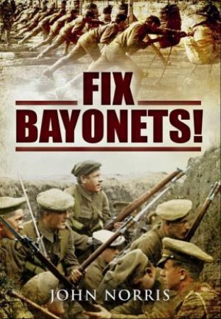 Fix Bayonets! by NORRIS JOHN