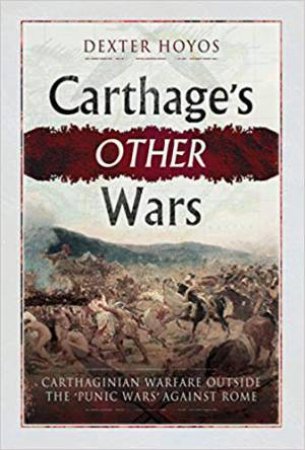 Carthage's Other Wars by Dexter Hoyos