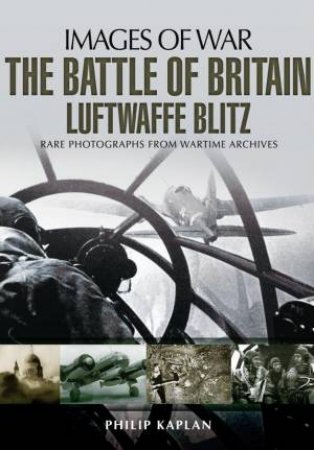 Battle of Britain: Luftwaffe Blitz (Images of War) by KAPLAN PHILIP