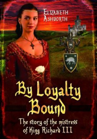 By Loyalty Bound by ASHWORTH ELIZABETH