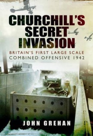 Churchill's Secret Invasion by GREHAN JOHN