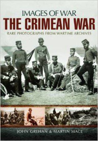 Crimean War Images of War by MACE MARTIN AND GREHAN JOHN