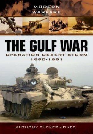 Gulf War: Operation Desert Storm 1990-1991 by TUCKER-JONES ANTHONY