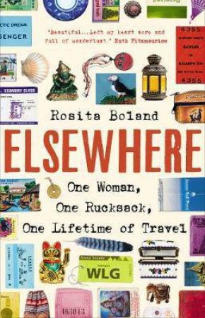 Elsewhere: One Woman, One Rucksack, One Lifetime Of Travel by Rosita Boland