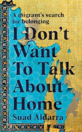 I Don't Want To Talk About Home by Suad Aldarra