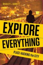 Explore Everything Placehacking the City