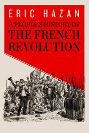 A People's History of the French Revolution by Eric Hazan