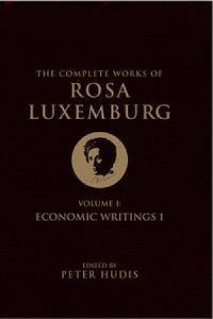 The Complete Works of Rosa Luxemburg by Rosa Luxemburg