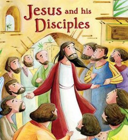 New Testament: Jesus and his Disciples by Katherine Sully & Simona Sanfilippo