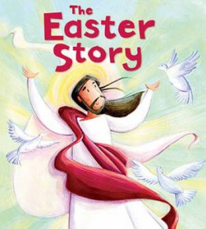 New Testament: The Easter Story (My First Bible Stories) by Katherine Sully & Simona Sanfilippo