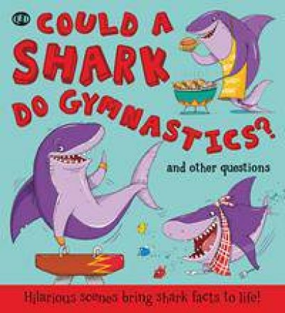 Could a Shark do Gymnastics? by Camilla de la Bedoyere