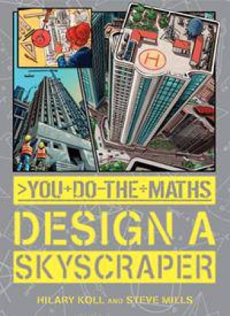 You Do the Maths: Design a Skyscraper by Hilary Koll & Steve Mills