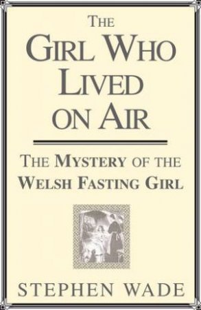 The Girl Who Lived on Air by Stephen Wade