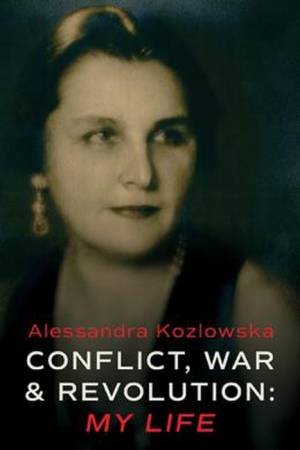 Conflict, War And Revolution by Alessandra Kozlowska